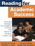 Reading for Academic Success Powerful Strategies for Struggling Average & Advanced Readers Grades 7 12