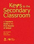 Keys to the Secondary Classroom: A Teacher's Guide to the First Months of School