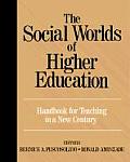 The Social Worlds of Higher Education: Handbook for Teaching in A New Century