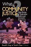 What Is Community Justice?: Case Studies of Restorative Justice and Community Supervision