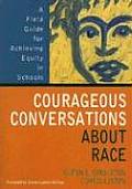 Courageous Conversations About Race a Field Guide for Achieving Equity in Schools