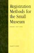 Registration Methods for the Small Museum (American Association for State and Local History Book Series)