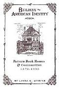 Building an American Identity: Pattern Book Homes and Communities, 1870-1900