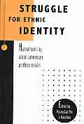 Struggle for Ethnic Identity Narratives by Asian American Professionals