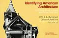 Identifying American Architecture A Pictorial Guide to Styles & Terms 1600 1945 Revised Edition
