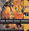 Take Better Family Photos An Easy To Use Guide for Capturing Lifes Most Treasured Events