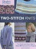 Two Stitch Knits The Quick & Easy Way to Make 50 Fast & Fun Projects