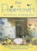Papercraft Weekend Workbook From Ribbons to Rose Petals Creative Techniques for Making 50 Stunning Projects
