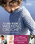 Big Book of Weekend Crochet Over 30 Stylish Projects From Bags & Belts to Scarves & Wraps
