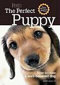 Perfect Puppy How to Raise a Well Behaved Dog
