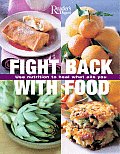 Fight Back with Food: Use Nutrition to Heal What Ails You