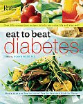 Eat to Beat Diabetes Over 300 Scrumptious Recipes to Help You Enjoy Life & Stay Well