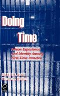 Doing Time: Prison Experience and Identity Among First-Time Inmates