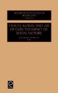 Health, Illness and Use of Care: The Impact of Social Factors