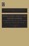 Reorganizing Health Care Delivery Systems: Problems of Managed Care and Other Models of Health Care Delivery