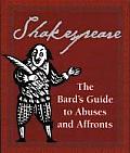 Shakespeare The Bards Guide to Abuses & Affronts