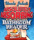 Uncle Johns Absolutely Absorbing Bathroom Reader Bathroom Reader the Miniature Edition