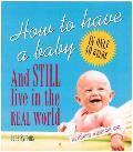 How To Have A Baby & Still Live In The R