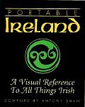 Portable Ireland A Visual Reference to All Things Irish