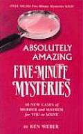 Absolutely Amazing Five Minute Mysteries 40 New Cases of Murder & Mayhem for You to Solve