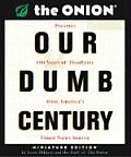 Our Dumb Century The Onion Presents 100 Years of Headlines from Americas Finest News Source