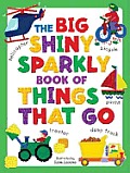 Big Shiny Sparkly Book Of Things That Go