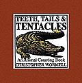 Teeth Tails & Tentacles An Animal Counting Book