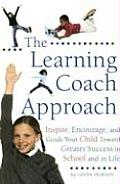 Learning Coach Inspire Encourage & Guide Your Child Toward Greater Success in School & in Life