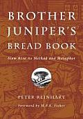 Brother Junipers Bread Book Slow Rise as Method & Metaphor