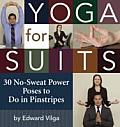 Yoga For Suits 30 No Sweat Power Poses
