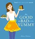 Good the Bad & the Yummy Food That Suits Your Mood