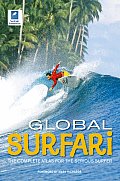 Global Surfari The Complete Atlas for the Serious Surfer