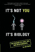Its Not You Its Biology The Real Reason Men & Women Are Different