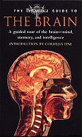 Britannica Guide to the Brain A Guided Tour of the Brain Mind Memory & Intelligence