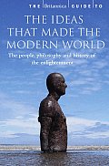 Britannica Guide to the Ideas That Made the Modern World The People Philosophy & History of the Enlightenment