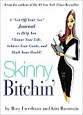Skinny Bitchin A Get Off Your Ass Journal to Help You Change Your Life Achieve Your Goals & Rock Your World