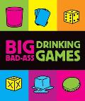 Big Bad-Ass Drinking Games [With Dice and Cards and Shot Glass]