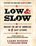 Low & Slow Mastering the Art of Barbecue in Five Easy Lessons