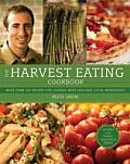 Harvest Eating Cookbook More Than 200 Recipes for Cooking with Seasonal Local Ingredients