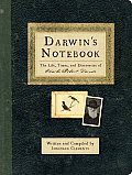 Darwins Notebook The Life Times & Discoveries of Charles Robert Darwin