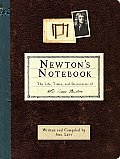 Newtons Notebook The Life Times & Discoveries of Isaac Newton
