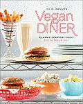 Vegan Diner Classic Comfort Food for the Body & Soul