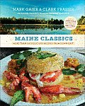Maine Classics 150 Delicious Recipes from Down East
