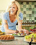 Skinny Bitch Ultimate Everyday Cookbook Crazy Delicious Recipes that Are Good to the Earth & Great for Your Bod