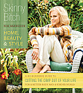 Skinny Bitch Home Beauty & Style A No Nonsense Guide to Cutting the Crap Out of Your Life for a Better Body & a Kinder World