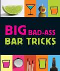 Big Bad Ass Bar Tricks