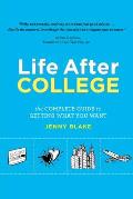 Life After College The Complete Guide to Getting What You Want