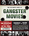 Ultimate Book of Gangster Movies Featuring the 100 Greatest Gangster Films of All Time