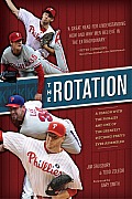 Rotation A Season with the Greatest Pitching Staff Ever Assembled