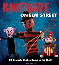 Knitmare on Elm Street 20 Knitting Projects That Go Bump in the Night
